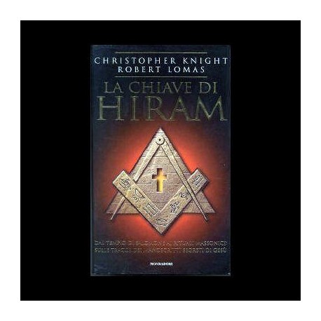 LA CHIAVE DI HIRAM - Christopher Knight - Robert Lomas