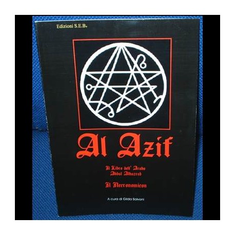 Al Azif, il libro dell'arabo Abdul Alhazred, altrimenti detto il Necronomicon o il Libro dei nomi morti - A cura di Gilda Salvon