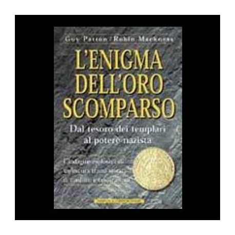 L'enigma dell'oro scomparso - Robin Mackness - Guy Patton