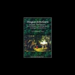 Magia Popolare. Presagi, divinazioni, incantesimi e credenze della tradizione popolare - T. F. Thiselton Dyer