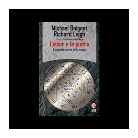 L' elisir e la pietra - Baigent Michael, Leigh Richard