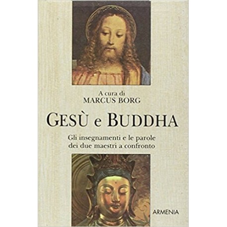 VGesù e Buddha. Gli insegnamenti e le parole dei due maestri a confronto